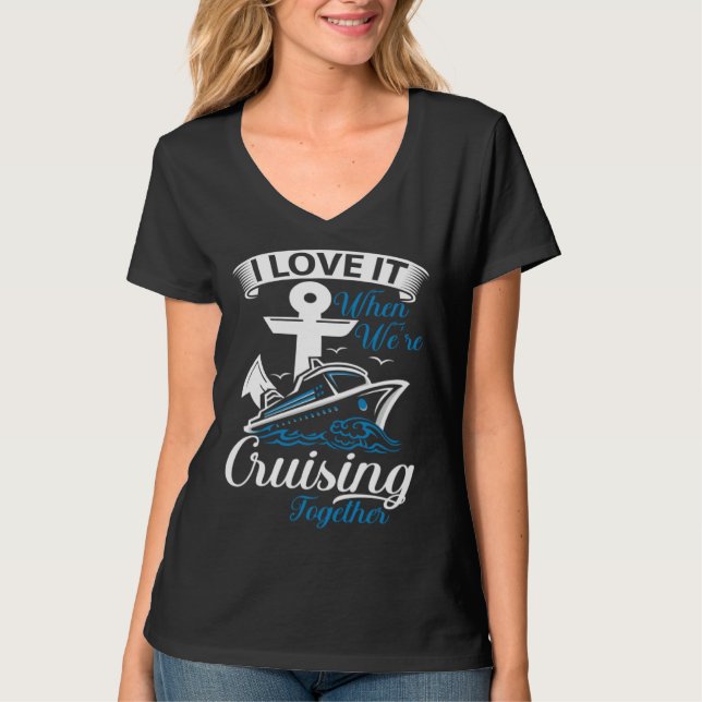 Camiseta I love it when we re cruising together Cruise Ocea (Frente)