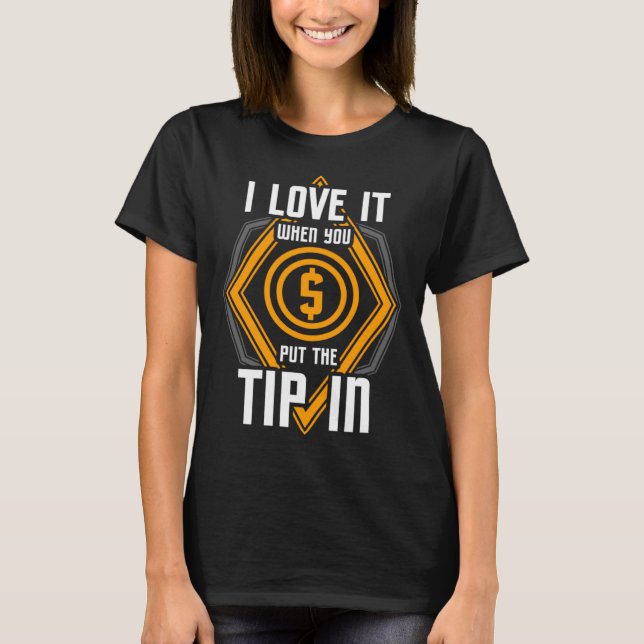 Camiseta I Love It When You Put The Tip In  Bartender (Frente)