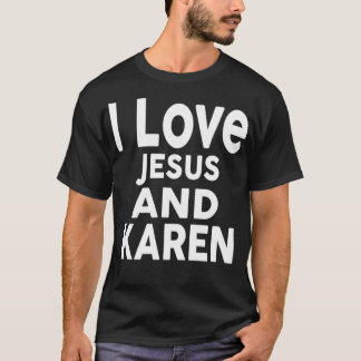 Camiseta I Love Jesus and KAREN Name