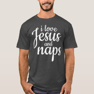 Camiseta I Love Jesus And Naps - Funny Christian Gift 