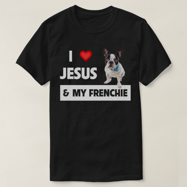 Camiseta I Love Jesus & My Frenchie Dog Mom and Dad French  (Frente do Design)