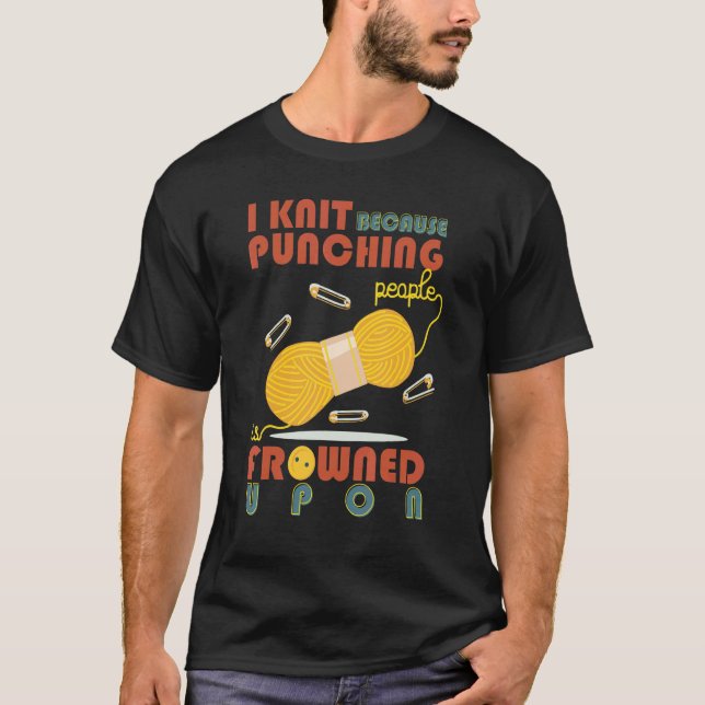 Camiseta I Love Knit Because Punching People Is Frowned Upo (Frente)