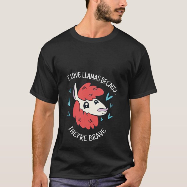 Camiseta I Love Llamas Because They're Brave Cute  Llama Pr (Frente)