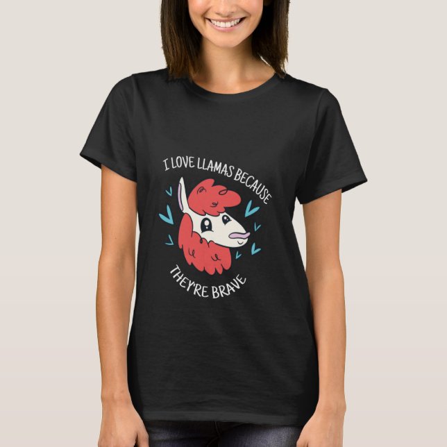 Camiseta I Love Llamas Because They're Brave Cute  Llama Pr (Frente)