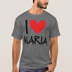 Camiseta I Love Maria Name Personalized Girl Woman BFF Frie
