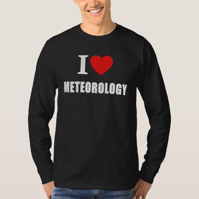 Camiseta I Love Meteorology For Climate and Weather Forecas (Frente)