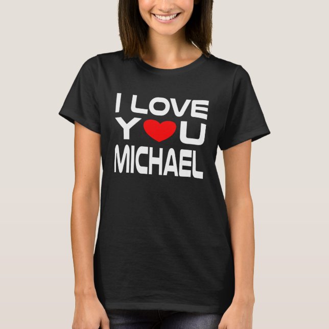 Camiseta I Love Michael Red Heart to say Honey I love you (Frente)