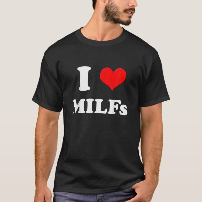 Camiseta I Love Milfs Mother's Day Funny I Heart Milfs Husb (Frente)