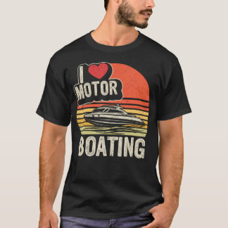 Camiseta I Love Motorboating Boating Captain Boat Pontoon B