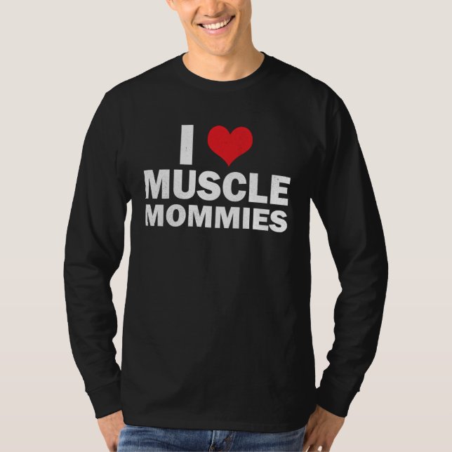 Camiseta I Love Muscle Mommies I Heart Muscle Mommies Muscl (Frente)