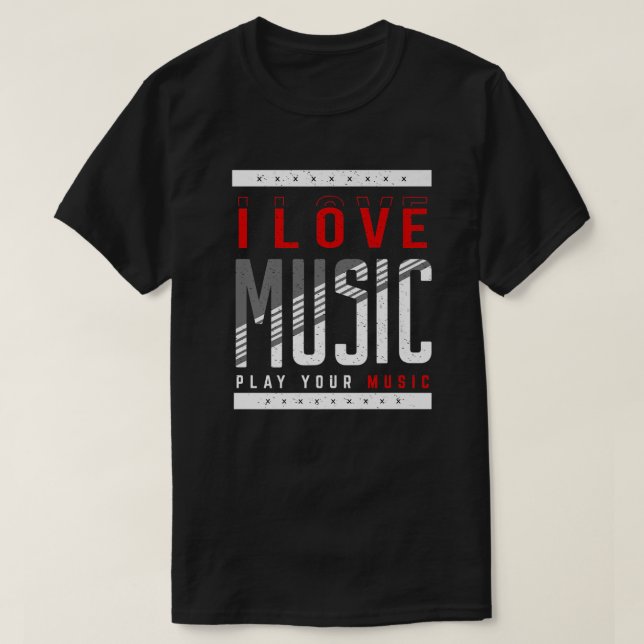 Camiseta I Love Music Play Your Music Musical Music  (Frente do Design)