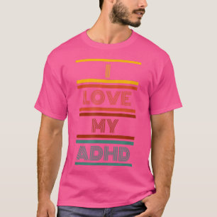 CAMISETA I LOVE MY ADHD