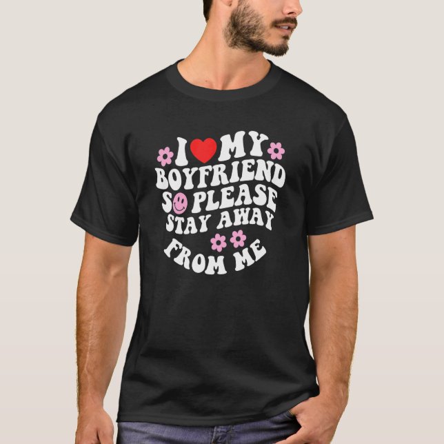 Camiseta I Love My Boyfriend So Please Stay Away From Me (Frente)
