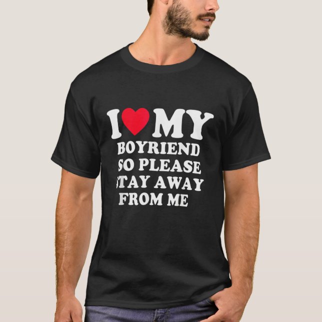Camiseta I Love My Boyfriend So Please Stay Away From Me Fu (Frente)