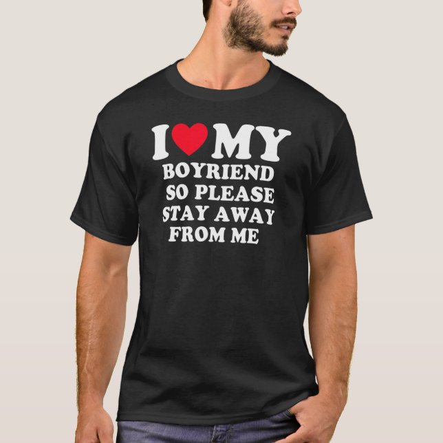 Camiseta I Love My Boyfriend So Please Stay Away From Me Fu (Frente)