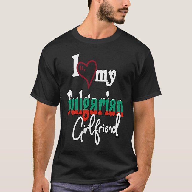 Camiseta I Love My Bulgarian Girlfriend Artistic Bulgaria (Frente)