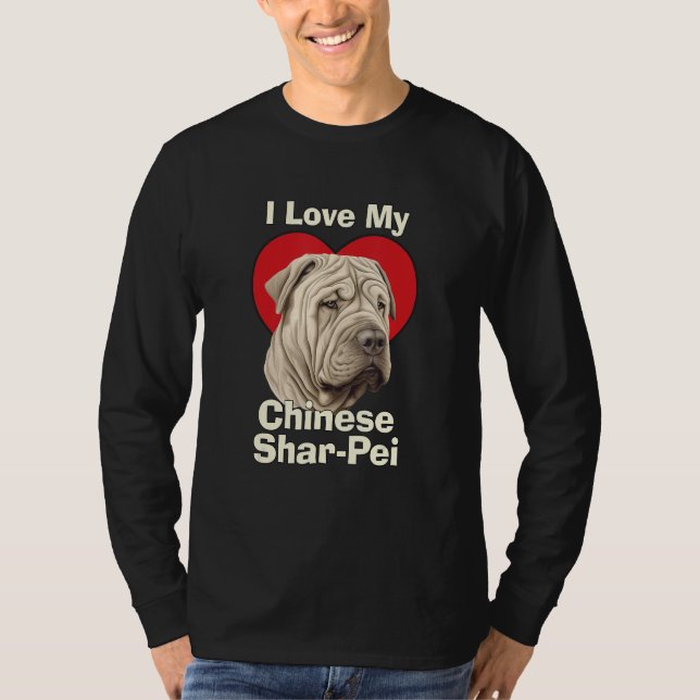Camiseta I Love My Chinese Shar-Pei Puppy Dog (Frente)