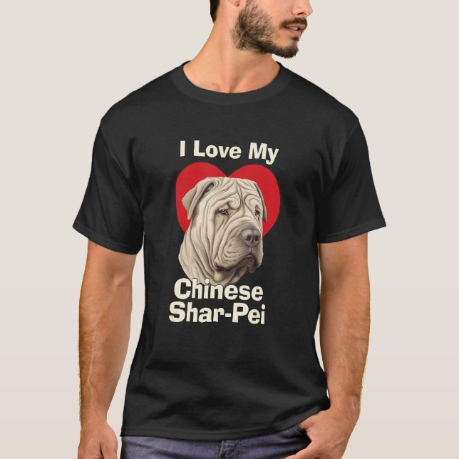Camiseta I Love My Chinese Shar-Pei Puppy Dog (Frente)