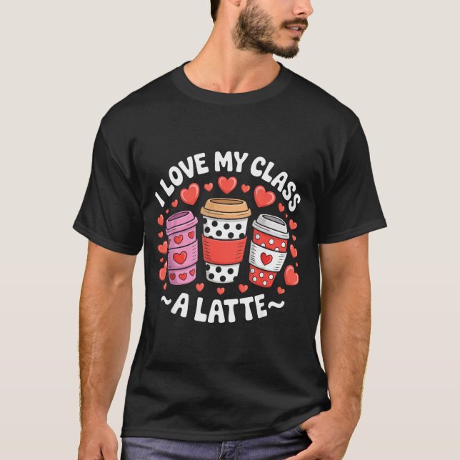 Camiseta I Love My Cl A Latte Funny Valentines Day Teacher  (Frente)