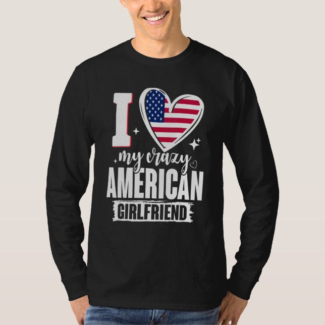 Camiseta I Love My Crazy American Girlfriend Cute USA Flag  (Frente)