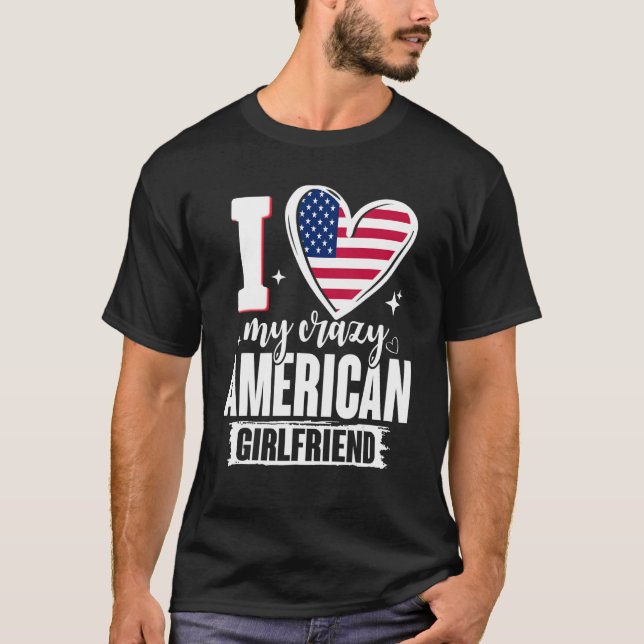 Camiseta I Love My Crazy American Girlfriend Cute USA Flag  (Frente)