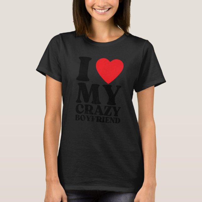 Camiseta I Love My Crazy Boyfriend I Red Heart My Crazy BF  (Frente)
