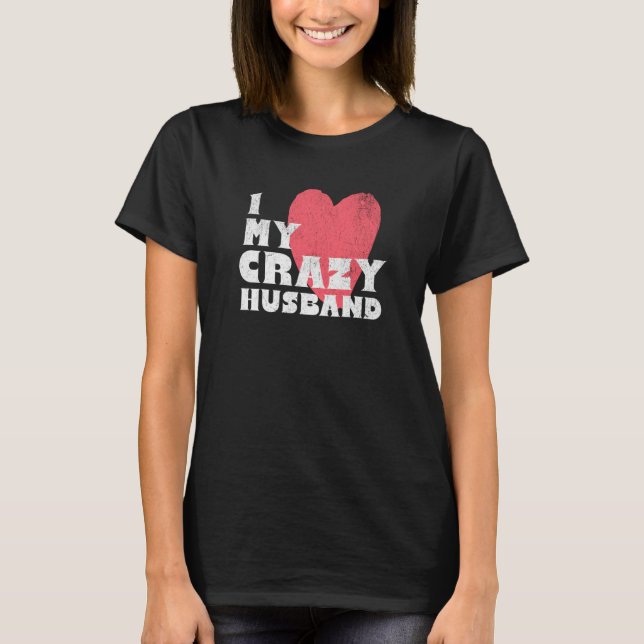 Camiseta I Love my Crazy Husband Couple Married Spouse Groo (Frente)