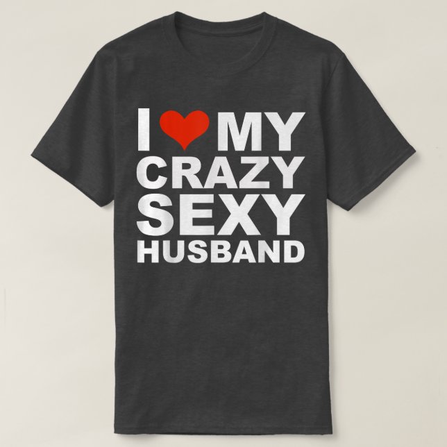 Camiseta I love my crazy sey husband  Valentine's Day gift  (Frente do Design)