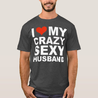 Camiseta I love my crazy sey husband  Valentine's Day gift 