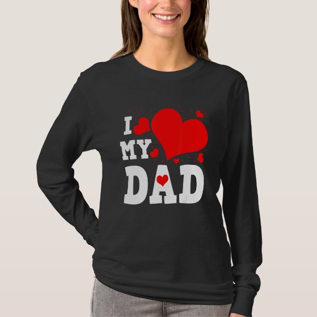 Camiseta I Love My Dad Valentines Day Family Matching Group (Frente)