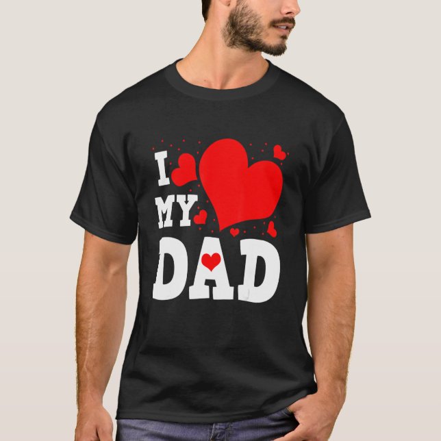 Camiseta I Love My Dad Valentines Day Family Matching Group (Frente)