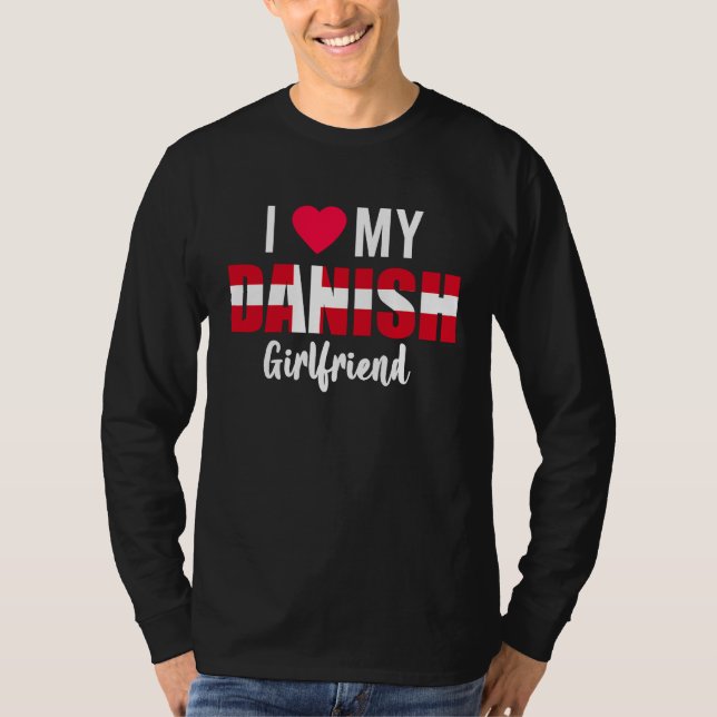 Camiseta I Love My Danish Girlfriend Valentines Day (Frente)
