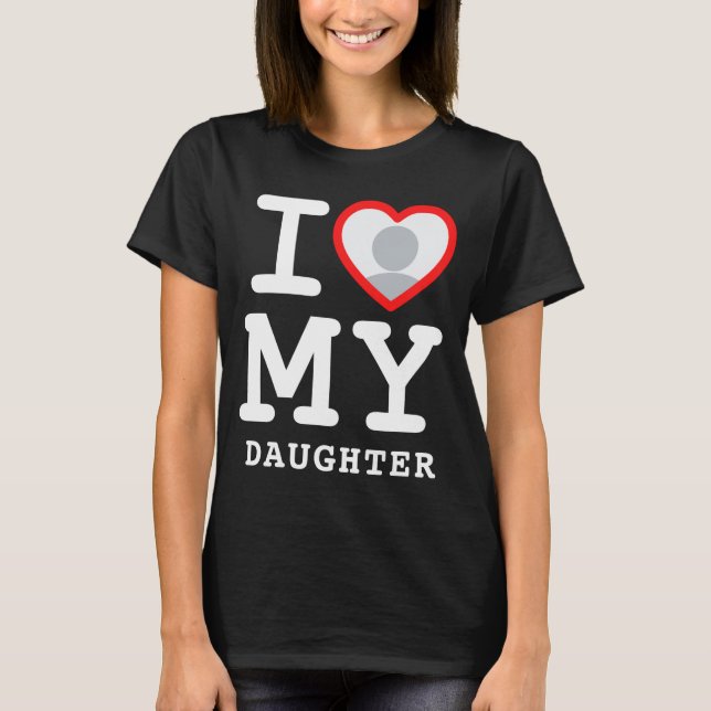 Camiseta I Love My Daughter Photo Text Parents  (Frente)