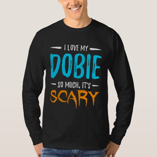 Camiseta I Love My Dobie Doberman Dog Mom Scary Halloween (Frente)