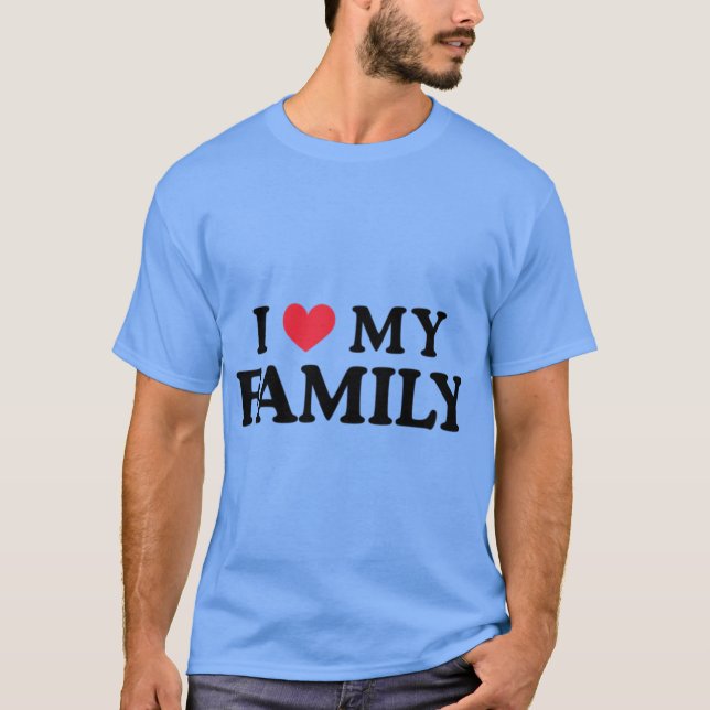 Camiseta I Love My Family Family Love Quote Gift Design fun (Frente)