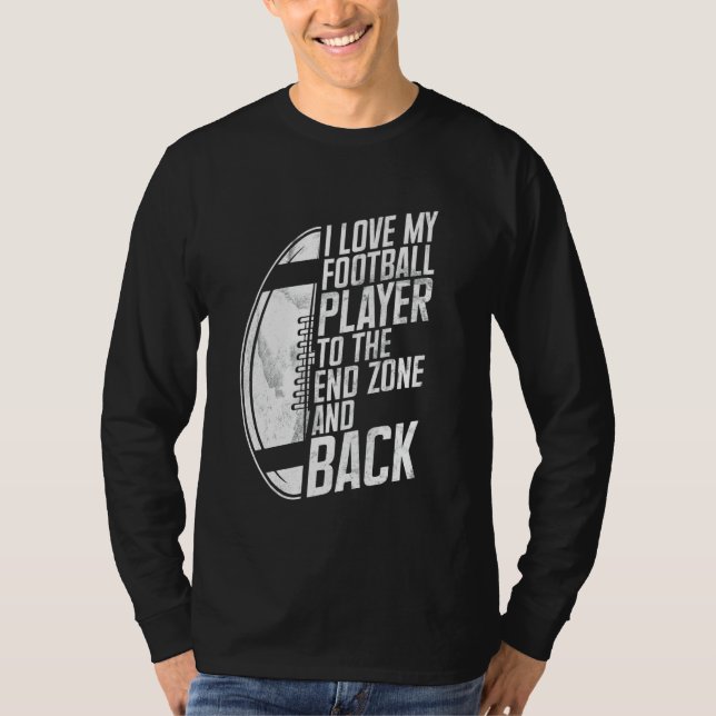Camiseta I Love My Football Player to the End Zone and Back (Frente)