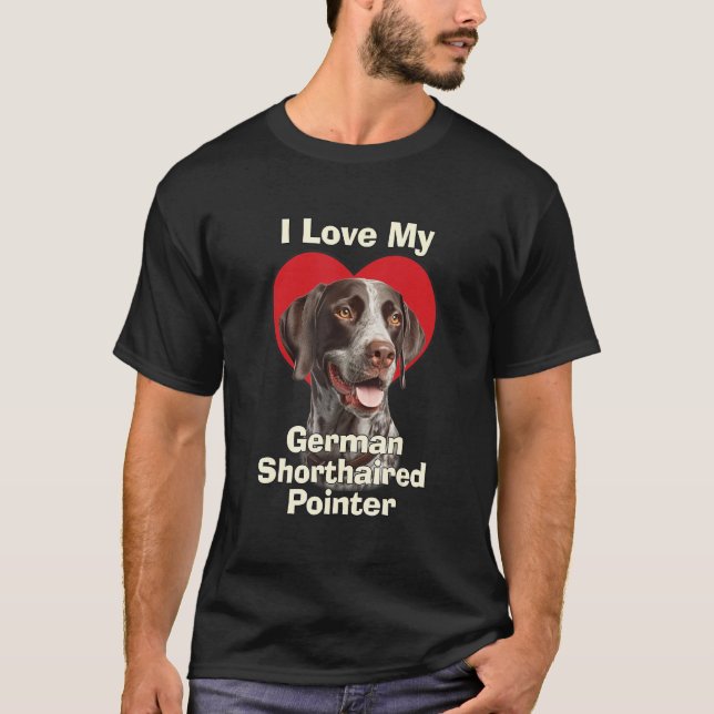 Camiseta I Love My German Shorthaired Pointer Puppy Dog (Frente)