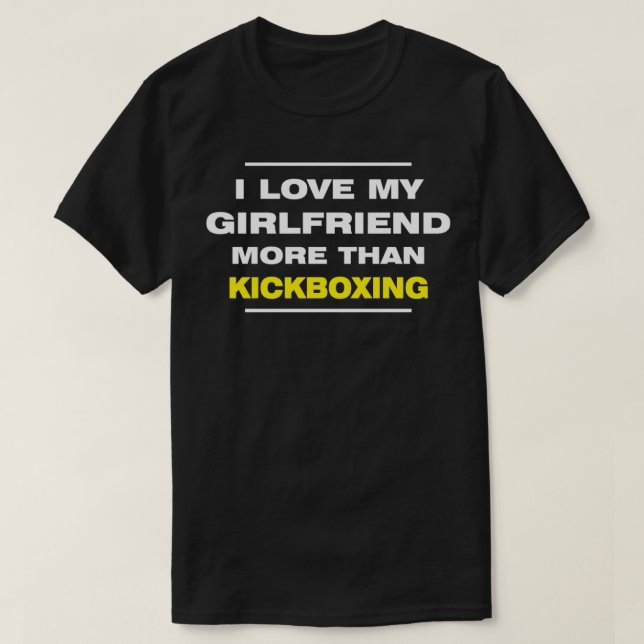 Camiseta I LOVE MY GIRLFRIEND MORE THAN KICKBOXING Valentin (Frente do Design)