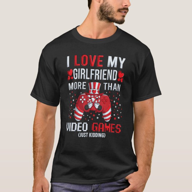 Camiseta I Love My Girlfriend More Than Video Games Kidding (Frente)