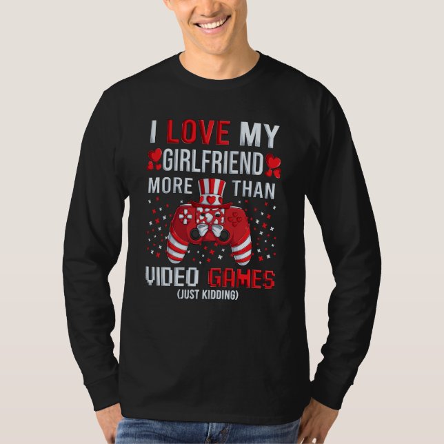 Camiseta I Love My Girlfriend More Than Video Games Kidding (Frente)