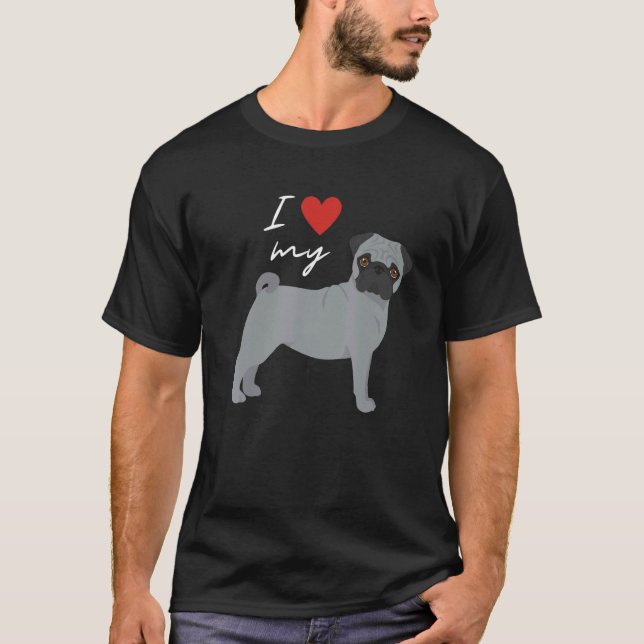 Camiseta I Love My Gray Pug Dog (Frente)