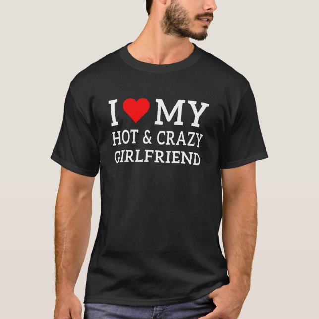 Camiseta I Love My Hot and Crazy Girlfriend with Heart (Frente)