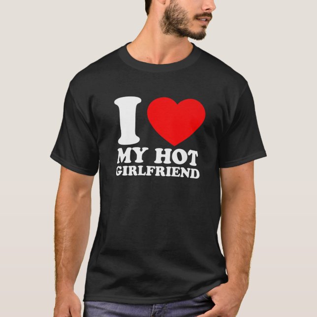 Camiseta I Love My Hot Girlfriend I Love My Girlfriend (Frente)