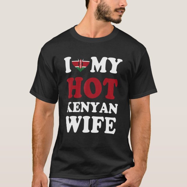 Camiseta I love My Hot Kenyan Wife Funny Husband Gift (Frente)