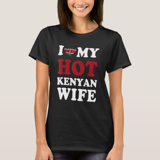 Camiseta I love My Hot Kenyan Wife Funny Husband Gift (Frente)