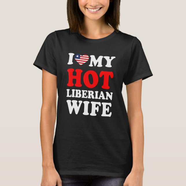 Camiseta I love My Hot Liberian Wife Funny Husband Gift (Frente)