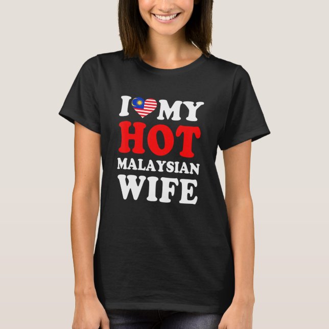 Camiseta I love My Hot Malaysian Wife Funny Husband Gift (Frente)