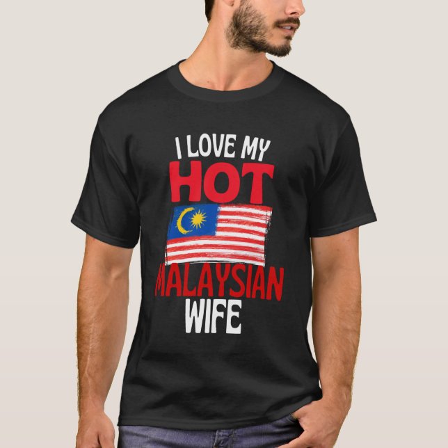Camiseta I Love My Hot Malaysian Wife Funny Malaysia Relati (Frente)