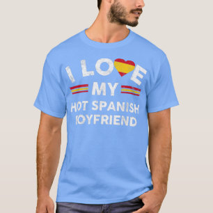 Camiseta I Love My Hot Spanish Boyfriend TFlag For Girlfrie
