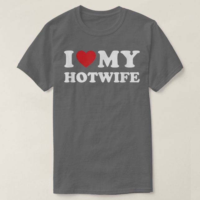 Camiseta I Love My Hotwife - Hot Wife Cuckold Lifestyle Shi (Frente do Design)
